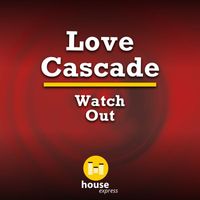 Love Cascade - Watch Out