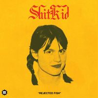ShitKid - Rejected Fish (Explicit)