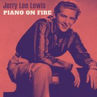 Jerry Lee Lewis - Piano On Fire