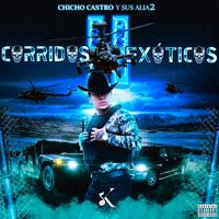 Chicho Castro y Sus Alia2 - Corridos Exóticos II