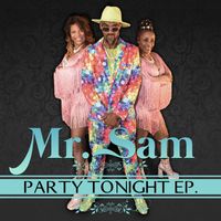 Mr. Sam - Party Tonight EP.
