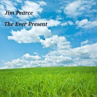Jim Pearce - The Ever Present