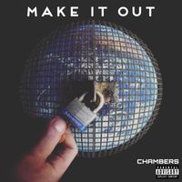 Chambers - Make It Out (Explicit)