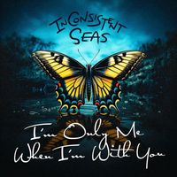 In Consistent Seas - I'm Only Me When I'm with You
