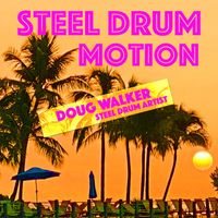 Doug Walker, Steel Drum Artist - Steel Drum Motion