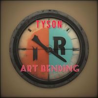Tyson - Art Bending (Explicit)