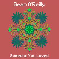 Sean O'Reilly - Someone You Loved