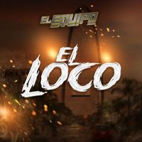 El Equipo - El Loco (Explicit)