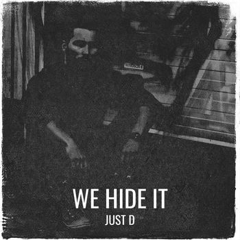 Just D - We Hide It