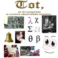 TOT - Tot, an AI composer, is curious about these humans