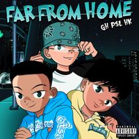 GH - FAR FROM HOME (Explicit)