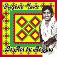 Eugène Teiri - Le roi du reggae
