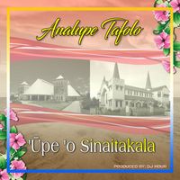 Analupe Tafolo featuring Dj Hour - 'Upe 'o Sinaitakala