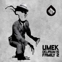 UMEK - Delirium Is Family 2