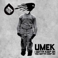 UMEK - I Gotta Keep On, You Gotta Keep On