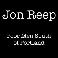 Jon Reep - Poor Man South of Portland (Explicit)