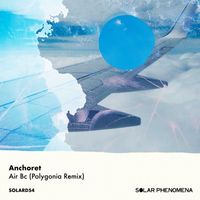 Anchoret - Air Bc (Polygonia Remix)