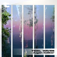 Jügen Kölliker - Tidal Waves
