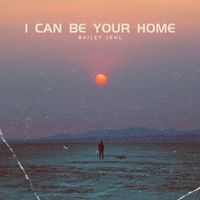 Bailey Jehl - I Can Be Your Home