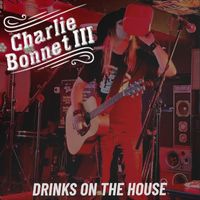 Charlie Bonnet III - Drinks on the House (Explicit)