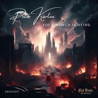 Peter Kurten - Your World Is Dying