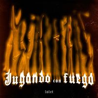 lolet - Jugando Con Fuego (Explicit)