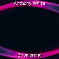Anthony White - Boomerang