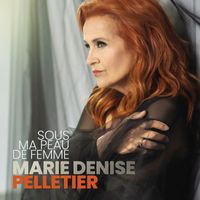Marie Denise Pelletier - Sous ma peau de femme