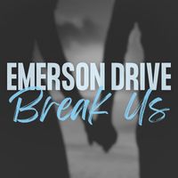 Emerson Drive - Break Us