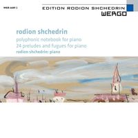 Rodion Shchedrin - Shchedrin: Polyphonic Notebook for Piano / 24 Preludes and Fugues for Piano