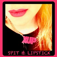 XUP - Spit & Lipstick (Explicit)