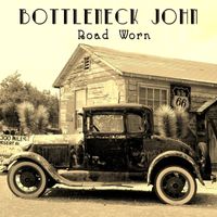 Bottleneck John - Road Worn