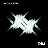 Tali - I'm On A Roll