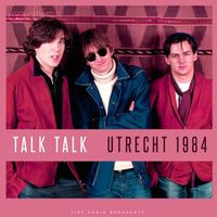 Talk Talk - Utrecht 1984 (Live)