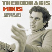 Mikis Theodorakis - Songs of Life and Struggle