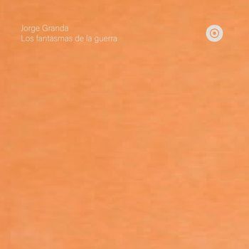JORGE GRANDA - Los fantasmas de la guerra