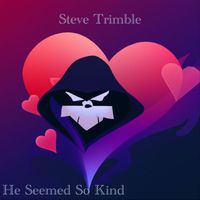 Steve Trimble - He Seemed So Kind