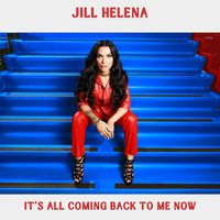 Jill Helena - It's All Coming Back to Me Now