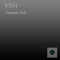 VS51 - Fantastic Tech