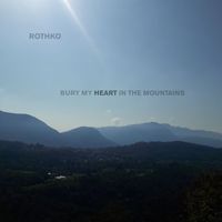 Rothko - Bury My Heart In The Mountains