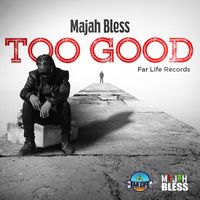 Majah Bless - Too Good