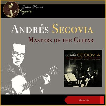 Andrés Segovia - Masters of the Guitar (Album of 1956)