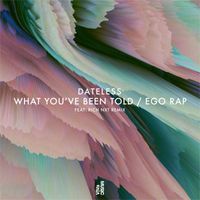 Dateless - What You've Been Told / Ego Rap