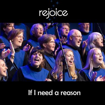 Rejoice - If I need a reason