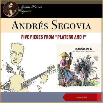 Andrés Segovia - Mario Castelnuovo-Tedesco: Platero y yo, Op. 190 (Five Pieces from Platero And I) (Album of 1962)