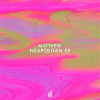 Matthew - Neapolitan EP