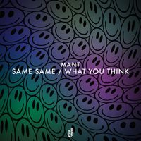 MANT - Same Same / What You Think