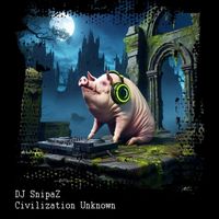 DJ Snipaz - Civilization Unknown