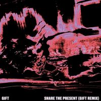 Gift - Share The Present (GIFT Remix)