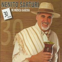 Nenito Sarturi - 30 Anos de Música Gaúcha